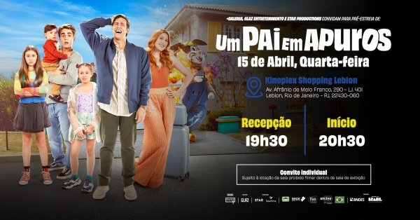 +Galeria, Glaz Entretenimento E Star Productions Convidam Para Pré-Estreia - Um Pai Em Apuros